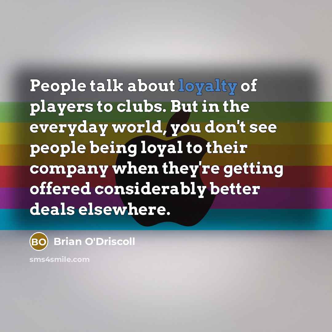 “People talk about loyalty of players to clubs. But in…” quote by Brian O'Driscoll