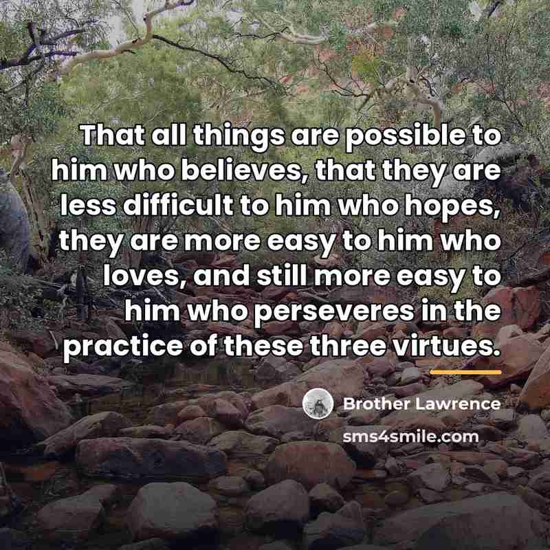 “That all things are possible to him who believes, that…” quote by Brother Lawrence