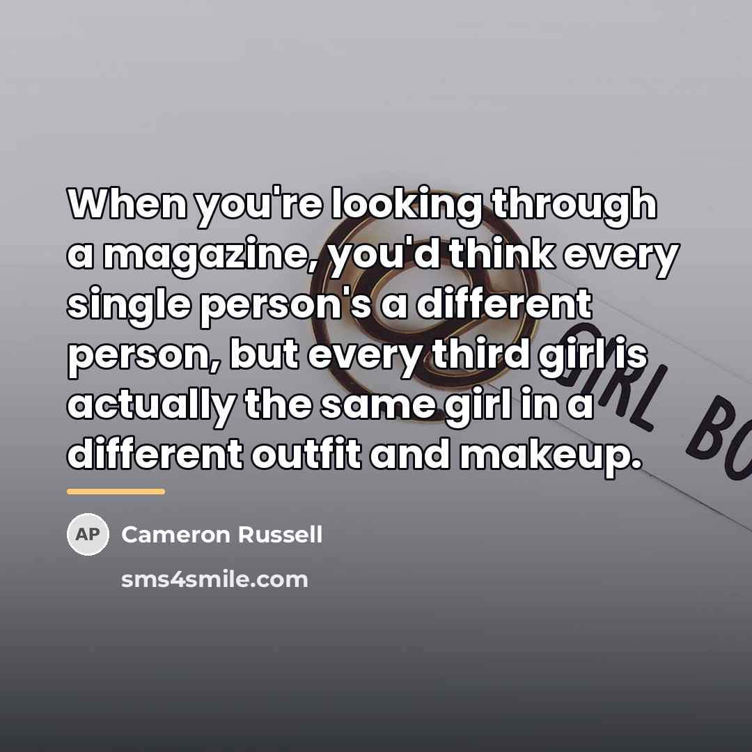 “When you're looking through a magazine, you'd think every single…” quote by Cameron Russell