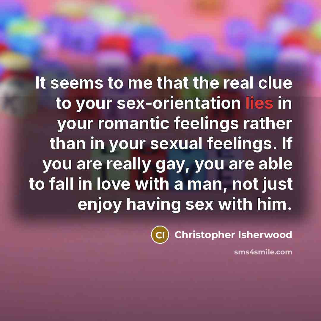 “It seems to me that the real clue to your…” quote by Christopher Isherwood