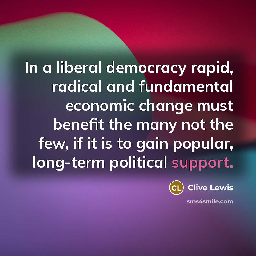 “In a liberal democracy rapid, radical and fundamental economic change…” quote by Clive Lewis