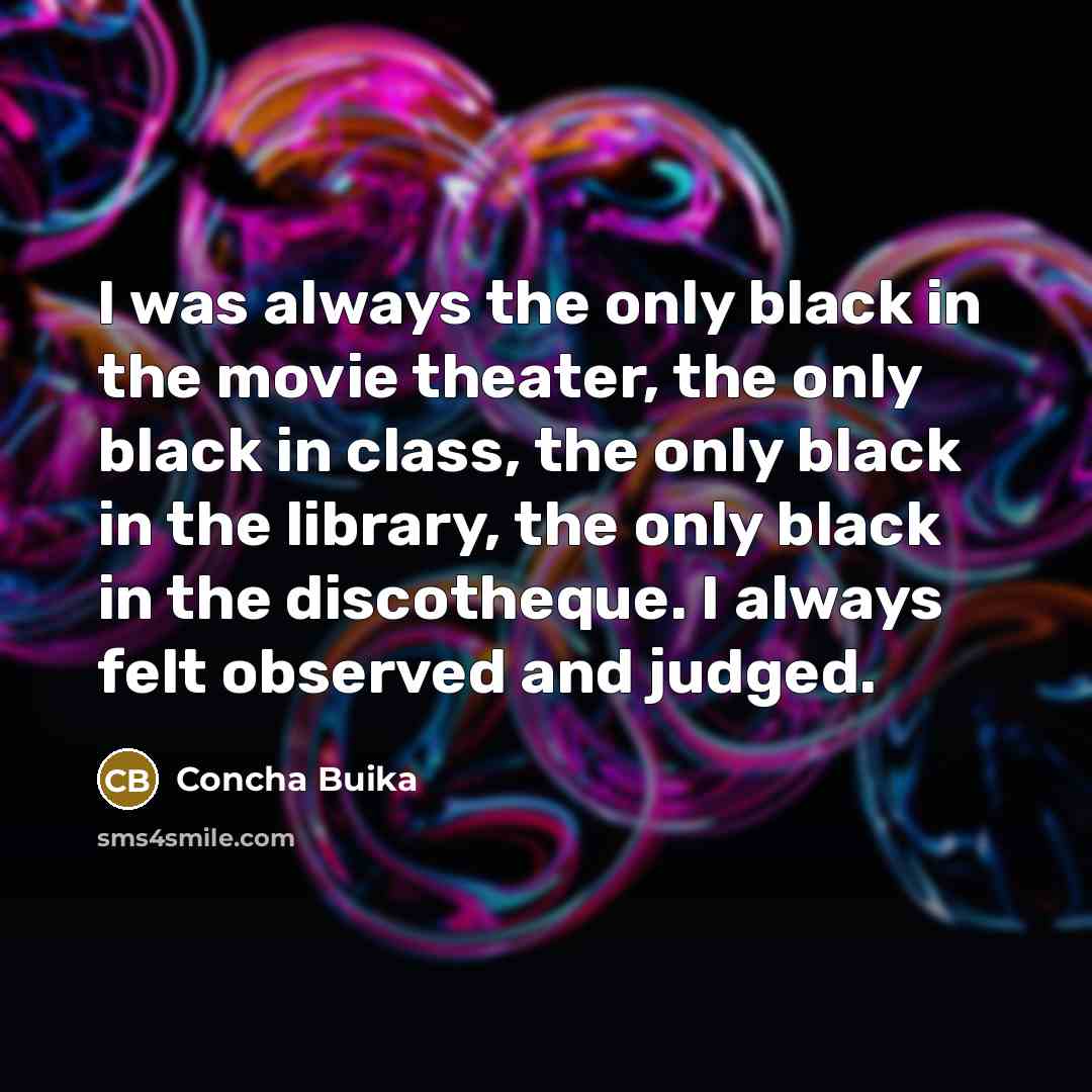 “I was always the only black in the movie theater,…” quote by Concha Buika