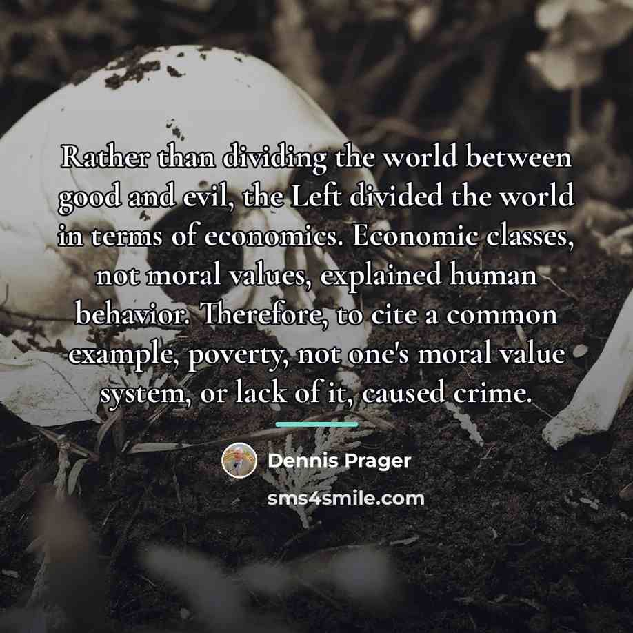 “Rather than dividing the world between good and evil, the…” quote by Dennis Prager