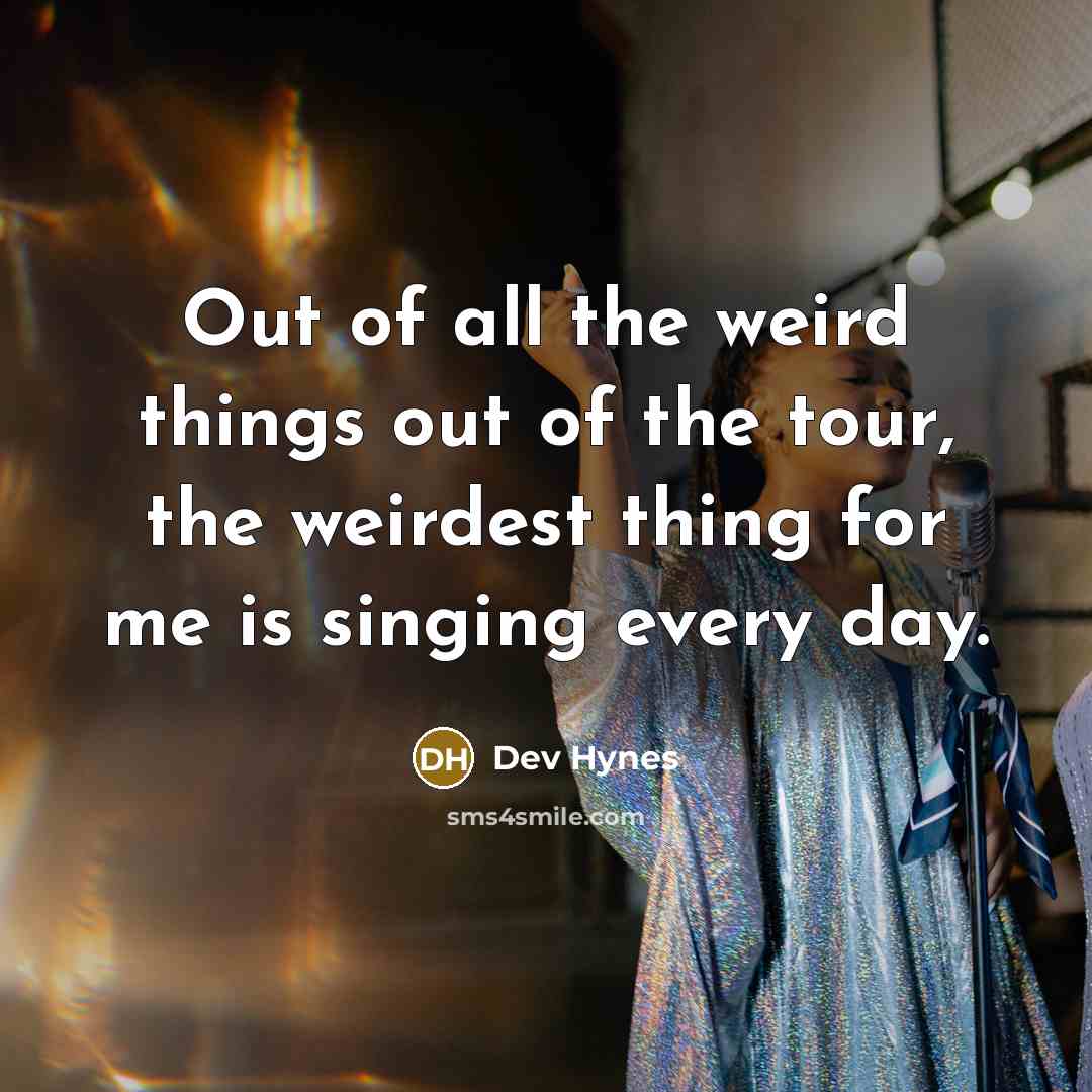 “Out of all the weird things out of the tour,…” quote by Dev Hynes