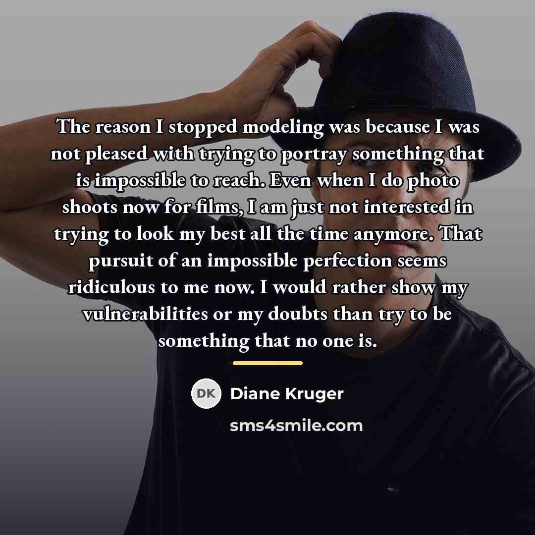 “The reason I stopped modeling was because I was not…” quote by Diane Kruger