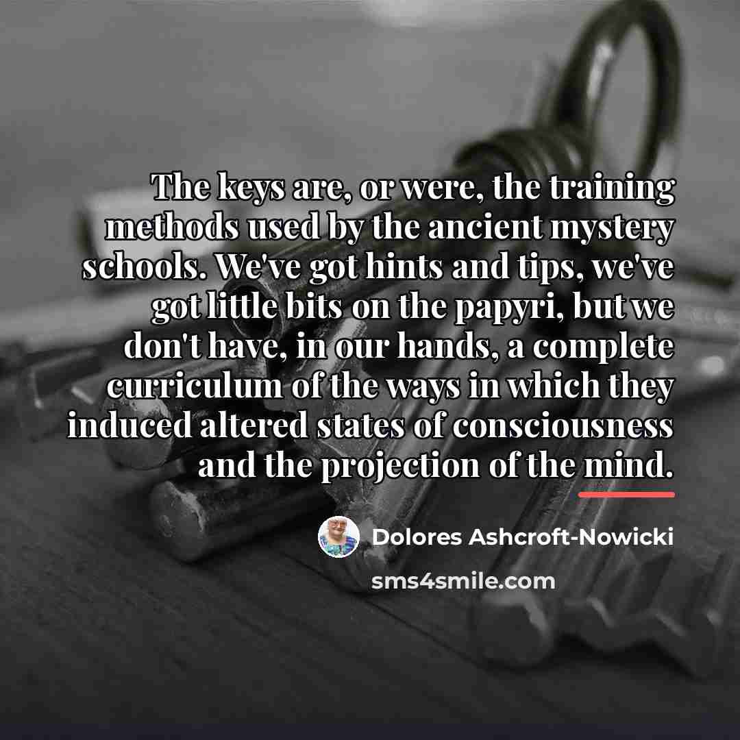 “The keys are, or were, the training methods used by…” quote by Dolores Ashcroft-Nowicki