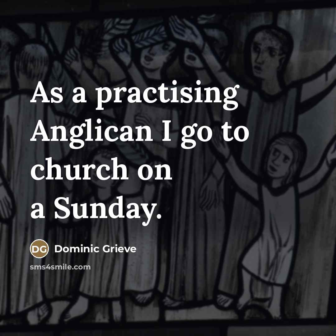 “As a practising Anglican I go to church on a…” quote by Dominic Grieve