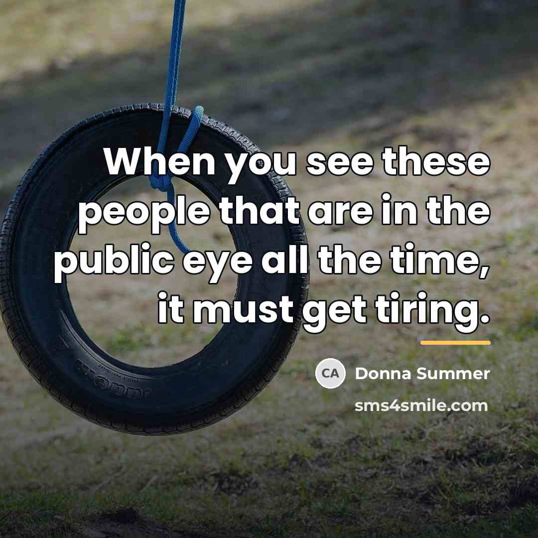 “When you see these people that are in the public…” quote by Donna Summer
