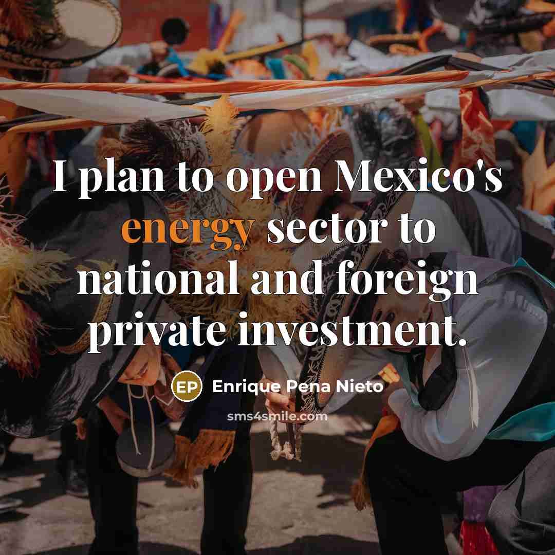 “I plan to open Mexico's energy sector to national and…” quote by Enrique Pena Nieto