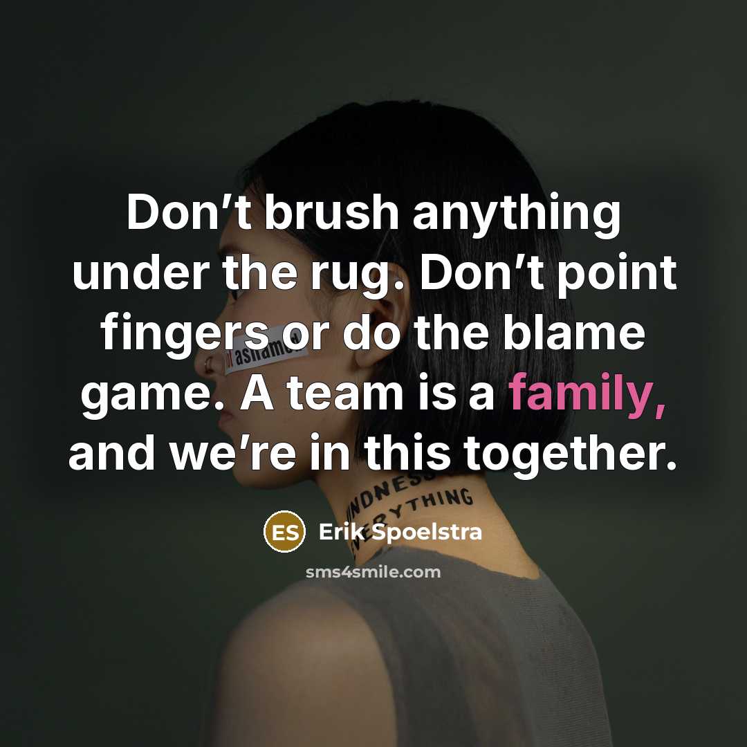 “Don’t brush anything under the rug. Don’t point fingers or…” quote by Erik Spoelstra