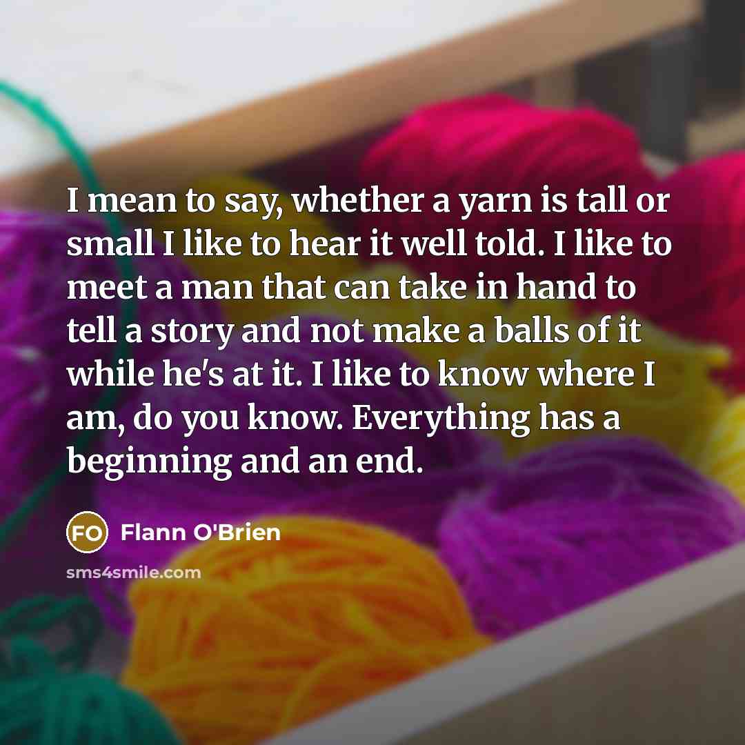 “I mean to say, whether a yarn is tall or…” quote by Flann O'Brien