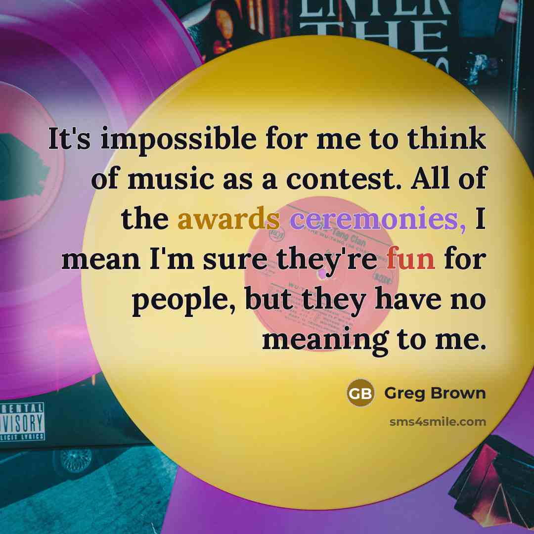“It's impossible for me to think of music as a…” quote by Greg Brown