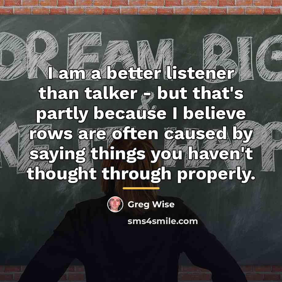 “I am a better listener than talker - but that's…” quote by Greg Wise