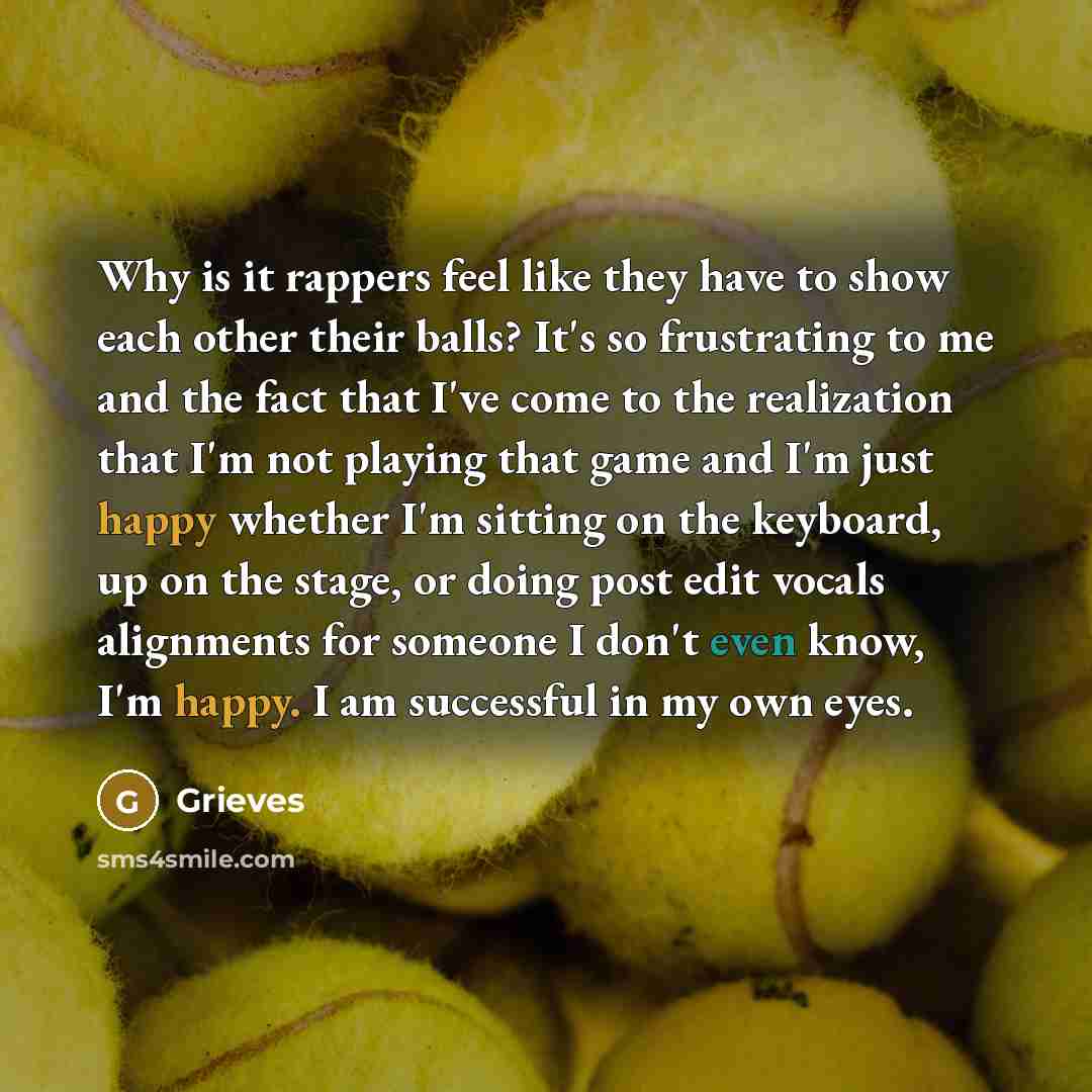 “Why is it rappers feel like they have to show…” quote by Grieves