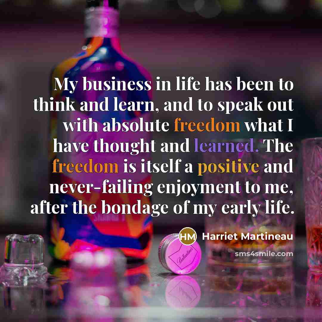 “My business in life has been to think and learn,…” quote by Harriet Martineau