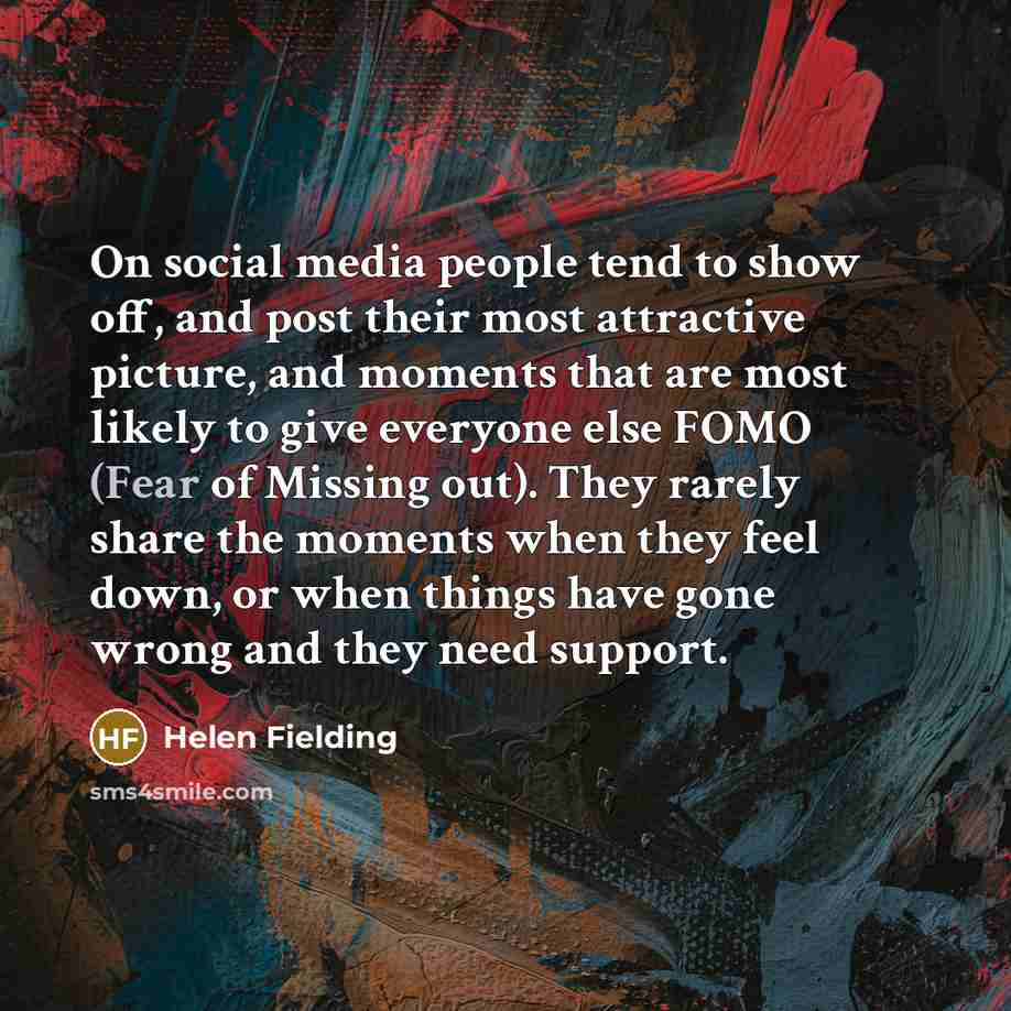 “On social media people tend to show off, and post…” quote by Helen Fielding