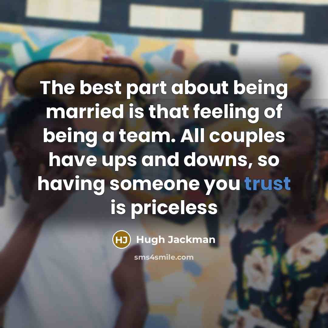 “The best part about being married is that feeling of…” quote by Hugh Jackman