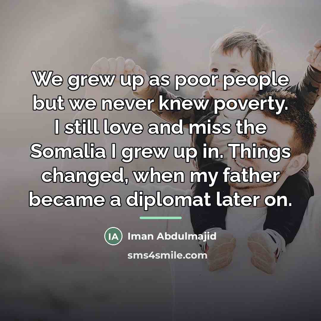 “We grew up as poor people but we never knew…” quote by Iman Abdulmajid