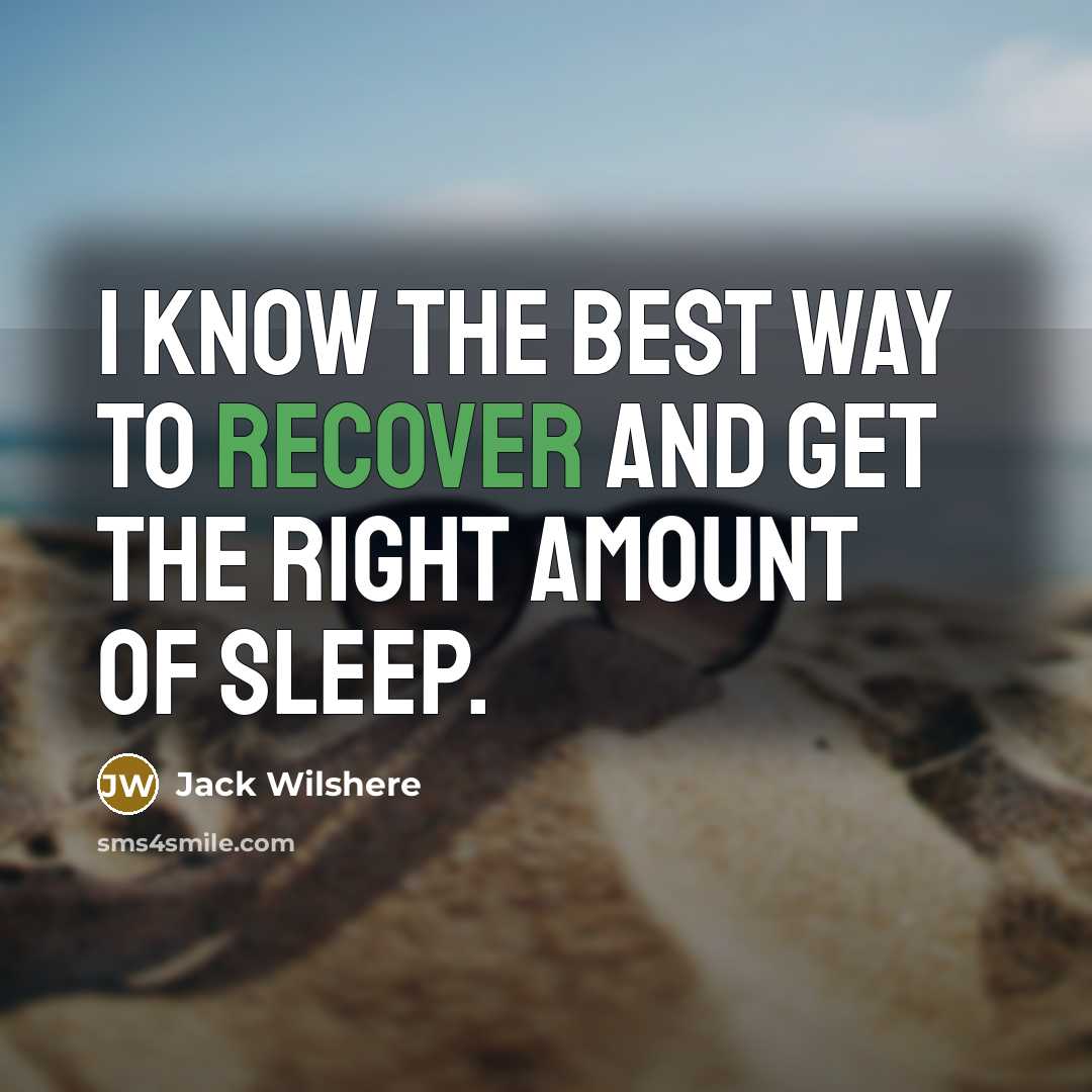 “I know the best way to recover and get the…” quote by Jack Wilshere