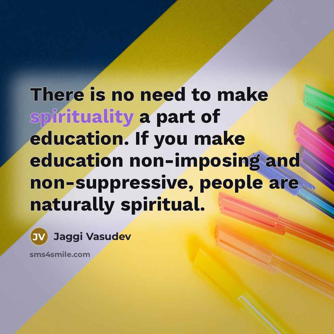 “There is no need to make spirituality a part of…” quote by Jaggi Vasudev