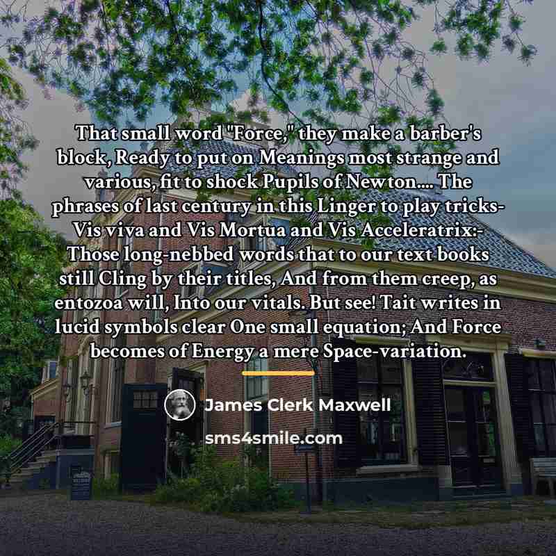 “That small word "Force," they make a barber's block, Ready…” quote by James Clerk Maxwell