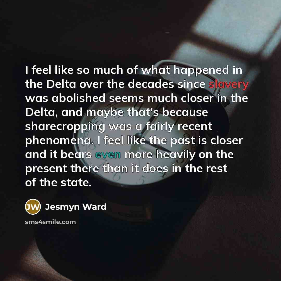 “I feel like so much of what happened in the…” quote by Jesmyn Ward