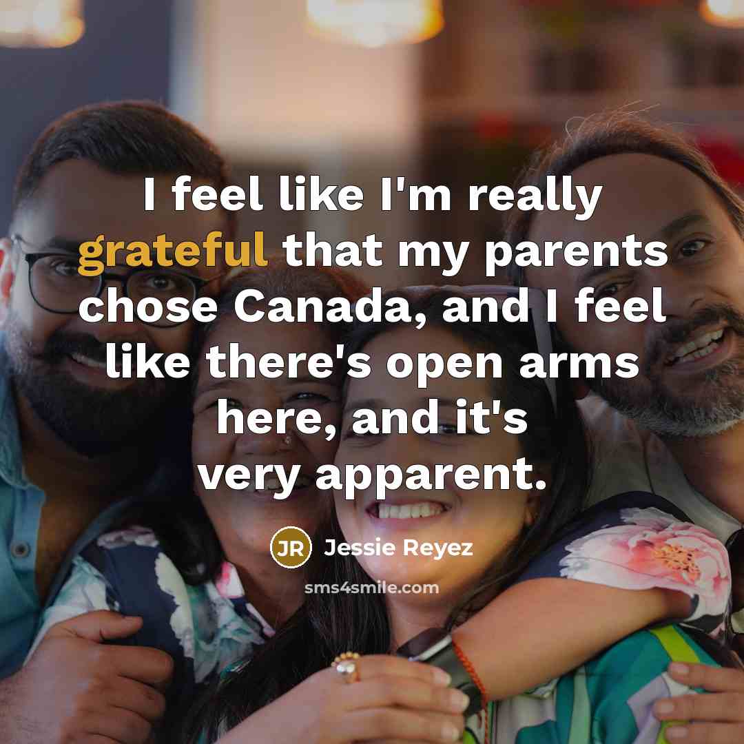 “I feel like I'm really grateful that my parents chose…” quote by Jessie Reyez