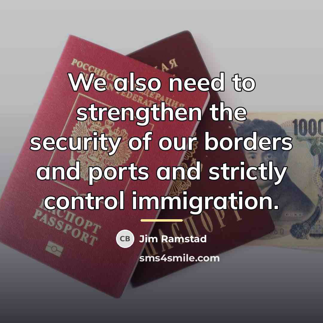 “We also need to strengthen the security of our borders…” quote by Jim Ramstad