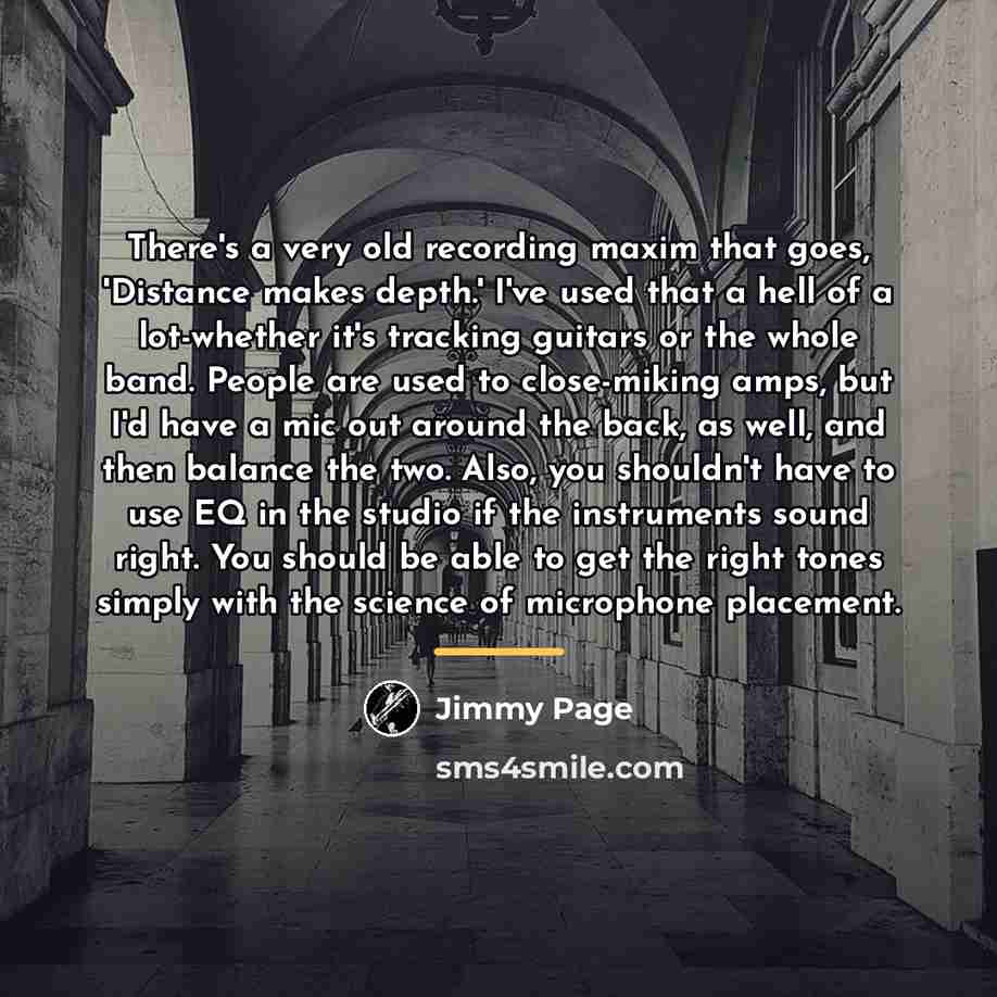“There's a very old recording maxim that goes, 'Distance makes…” quote by Jimmy Page