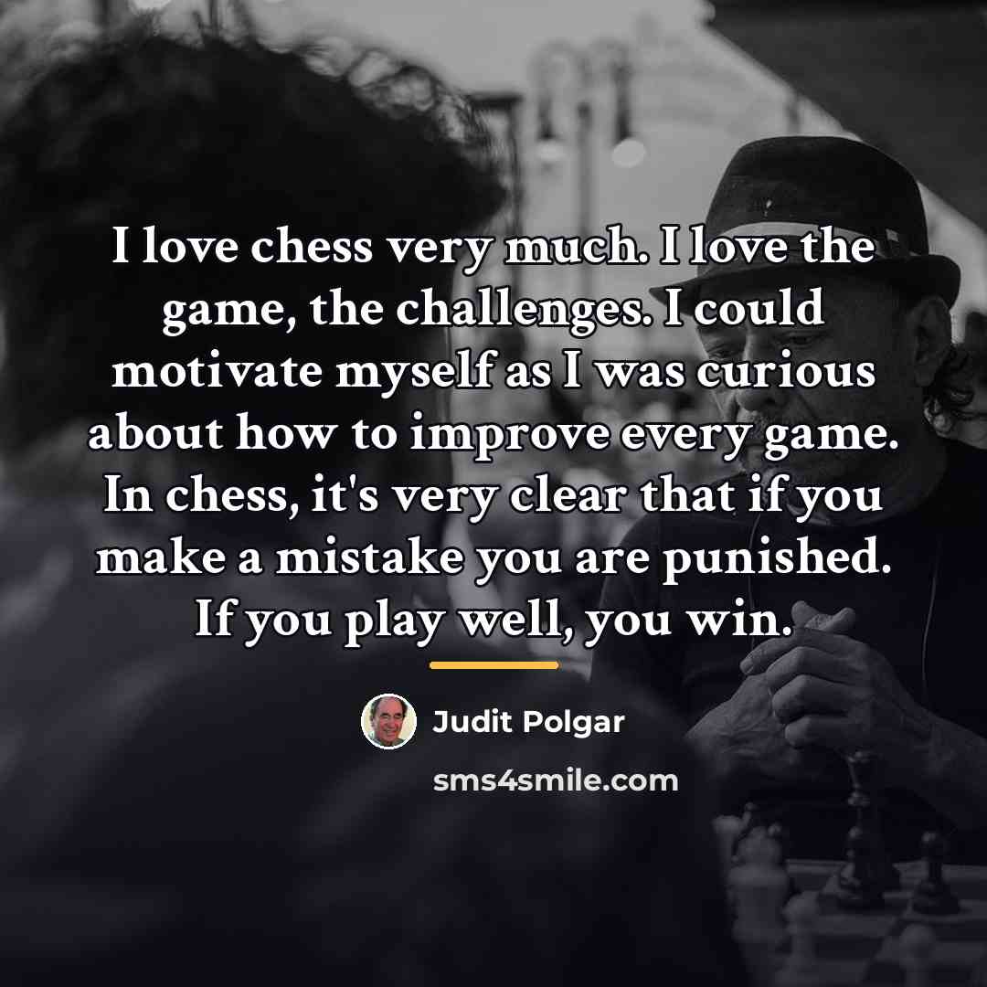 “I love chess very much. I love the game, the…” quote by Judit Polgar