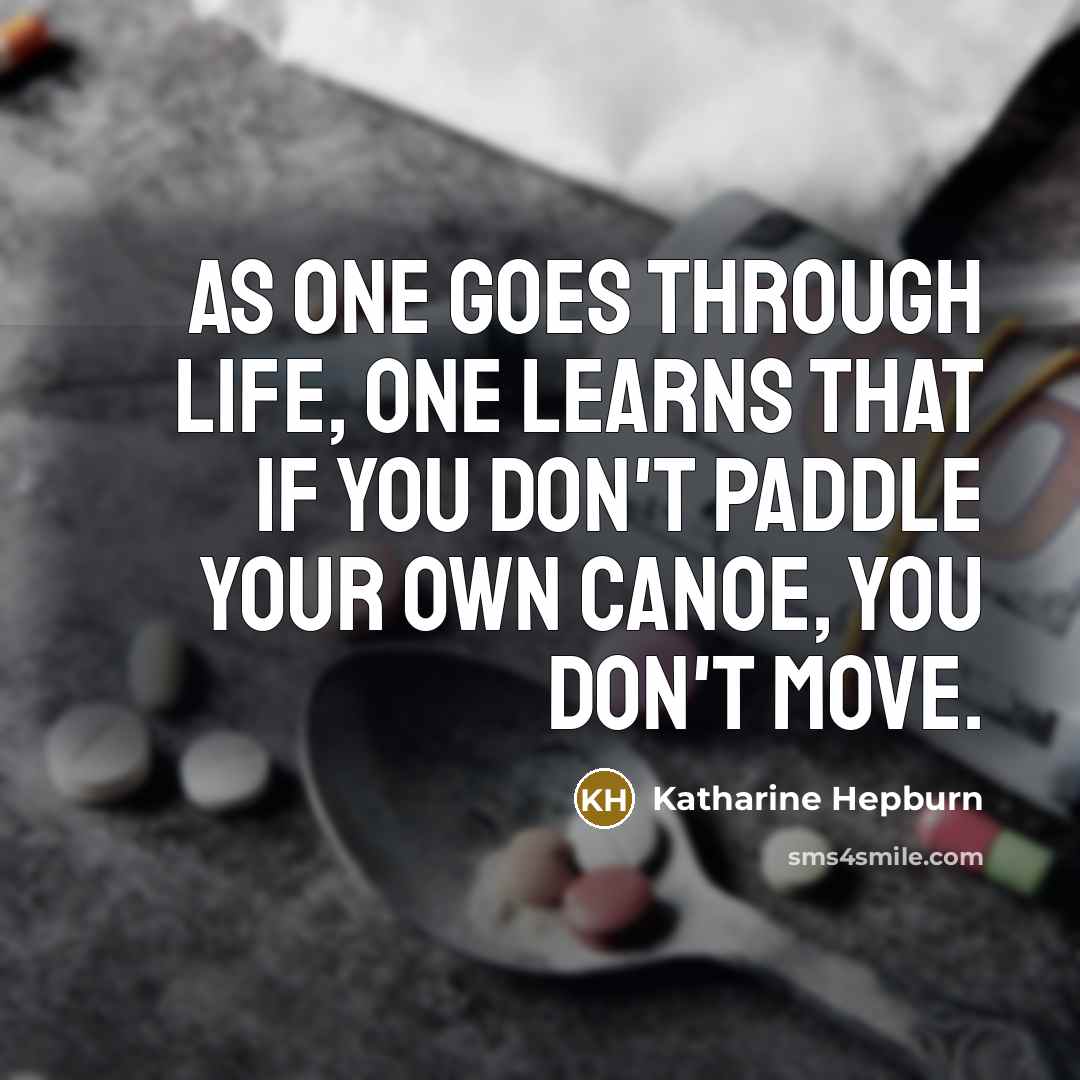 “As one goes through life, one learns that if you…” quote by Katharine Hepburn