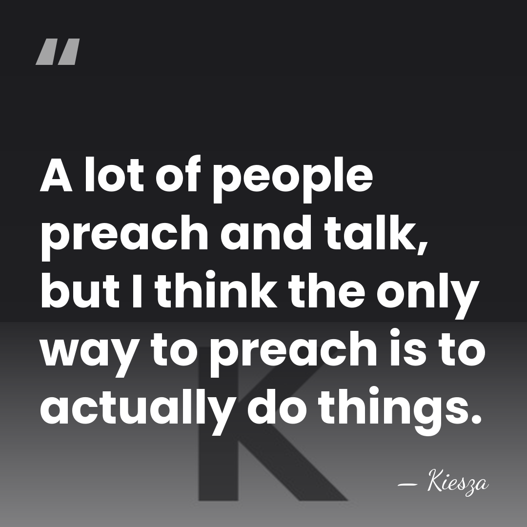 A lot of people preach and talk, but I think the only&hellip; - Kiesza