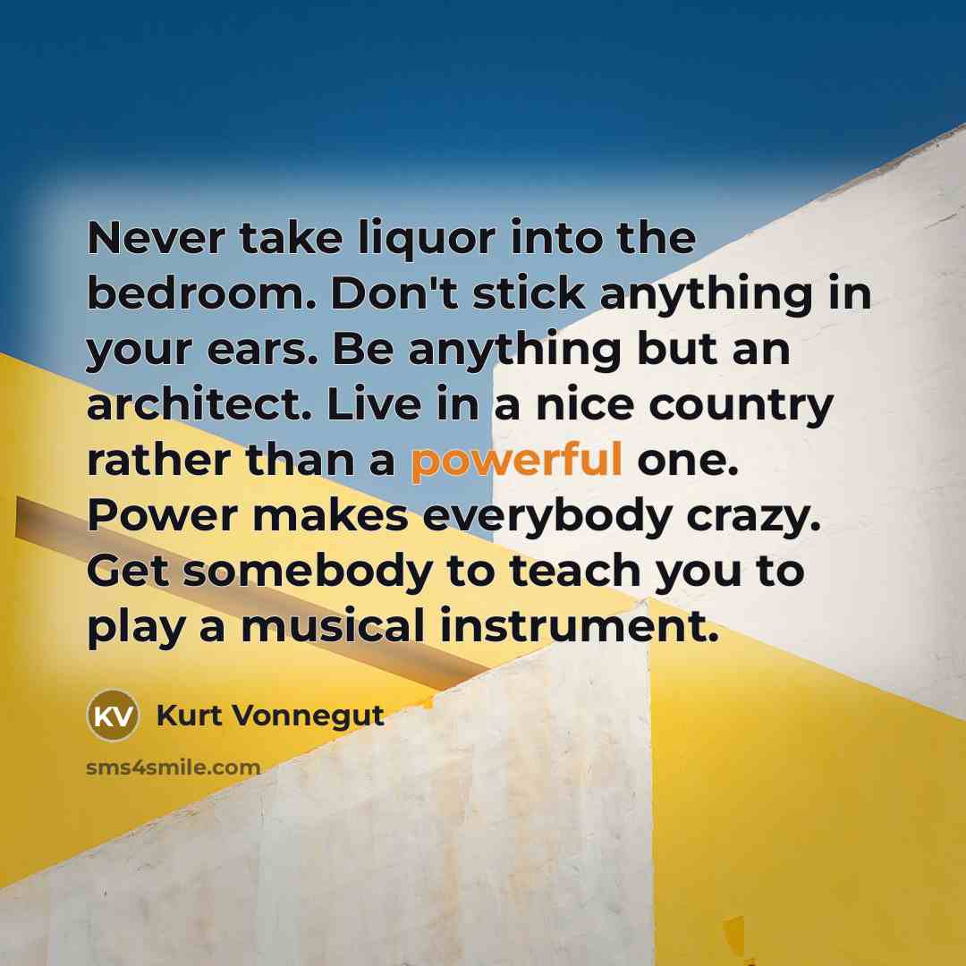 “Never take liquor into the bedroom. Don't stick anything in…” quote by Kurt Vonnegut
