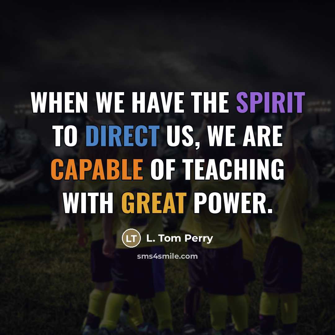 “When we have the Spirit to direct us, we are…” quote by L. Tom Perry