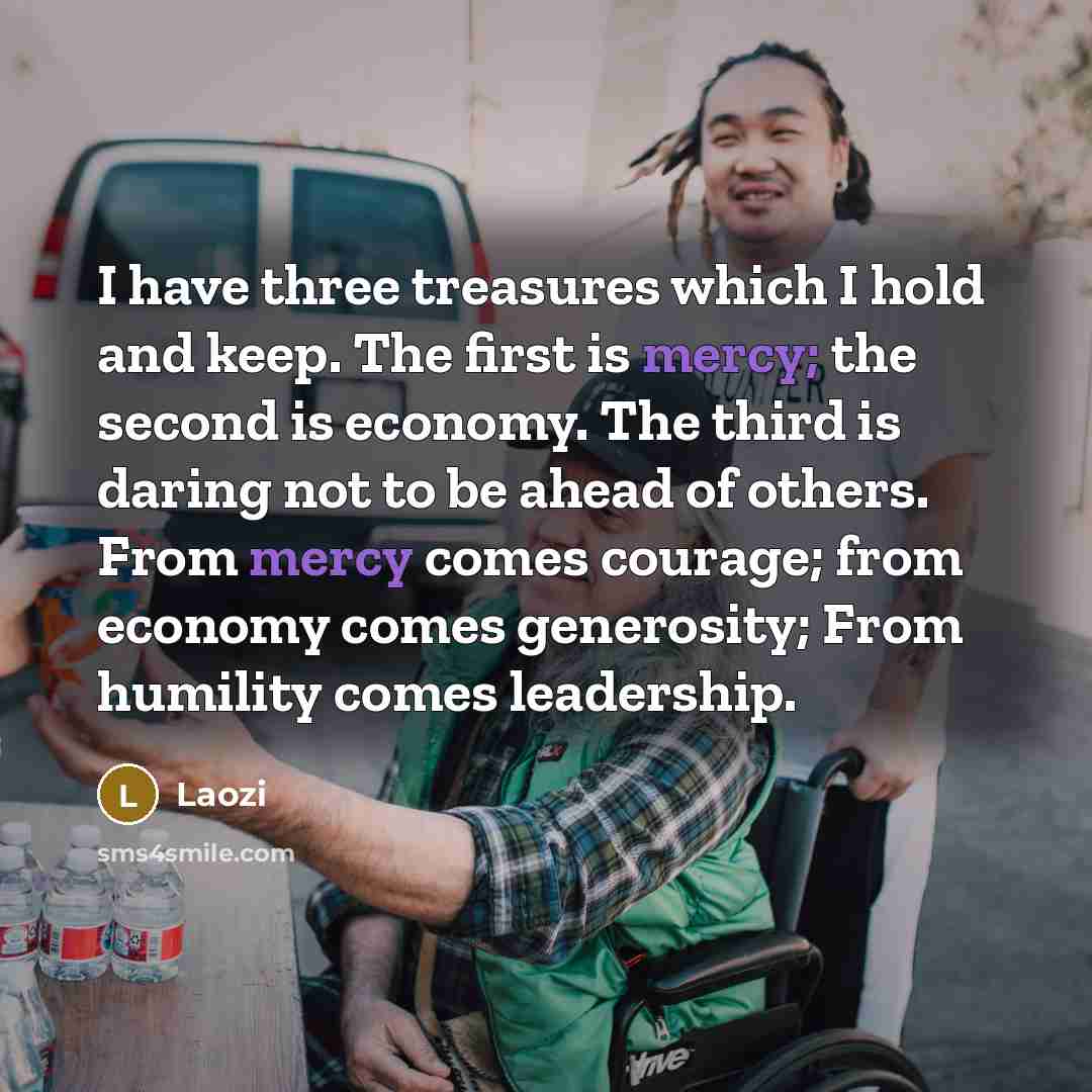 “I have three treasures which I hold and keep. The…” quote by Laozi