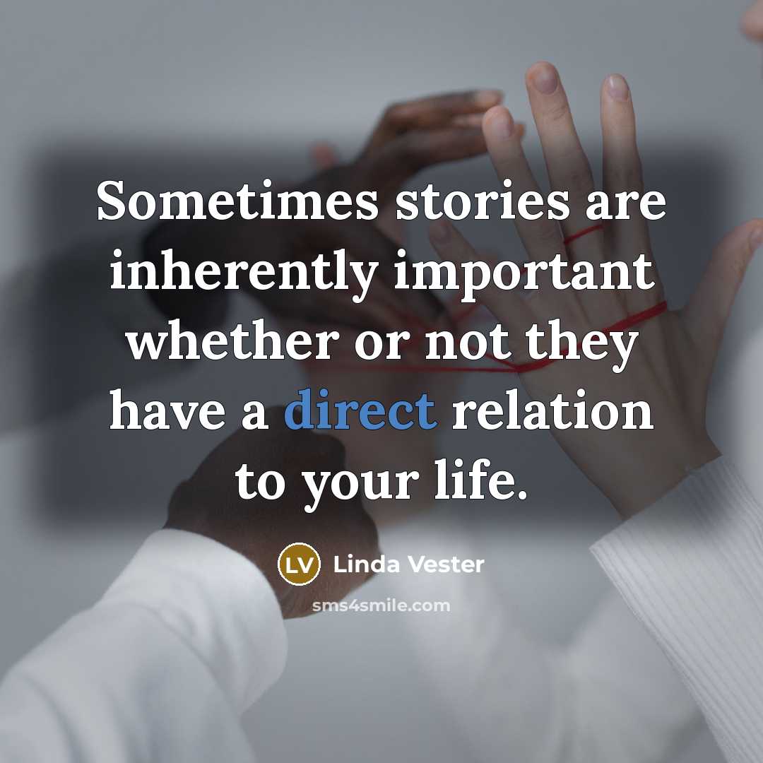 “Sometimes stories are inherently important whether or not they have…” quote by Linda Vester