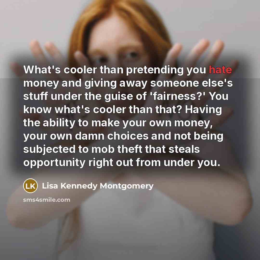 “What's cooler than pretending you hate money and giving away…” quote by Lisa Kennedy Montgomery