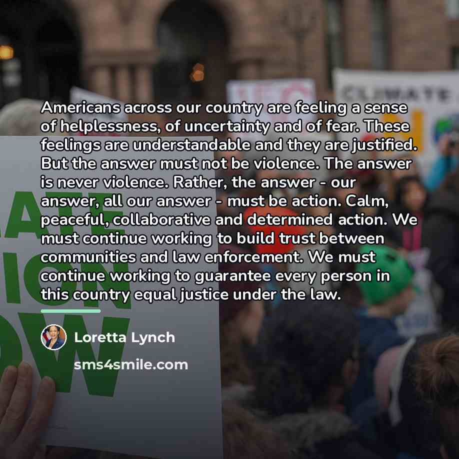 “Americans across our country are feeling a sense of helplessness,…” quote by Loretta Lynch