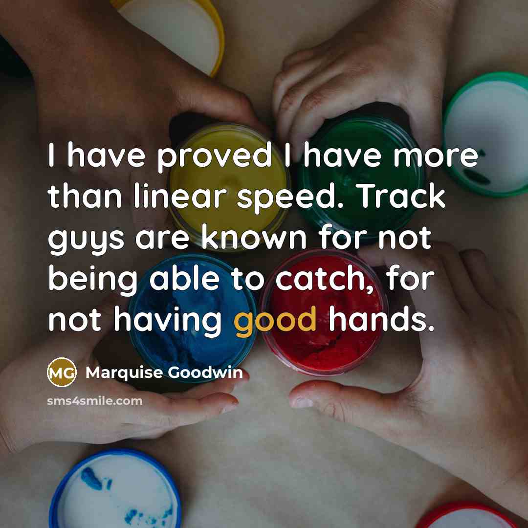 “I have proved I have more than linear speed. Track…” quote by Marquise Goodwin