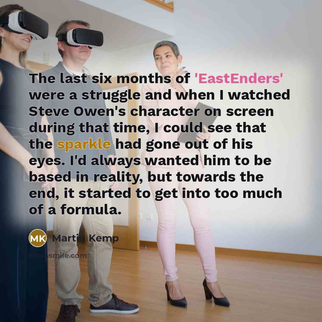 “The last six months of 'EastEnders' were a struggle and…” quote by Martin Kemp