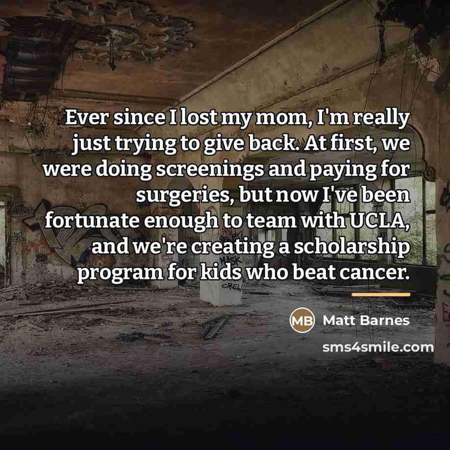 “Ever since I lost my mom, I'm really just trying…” quote by Matt Barnes