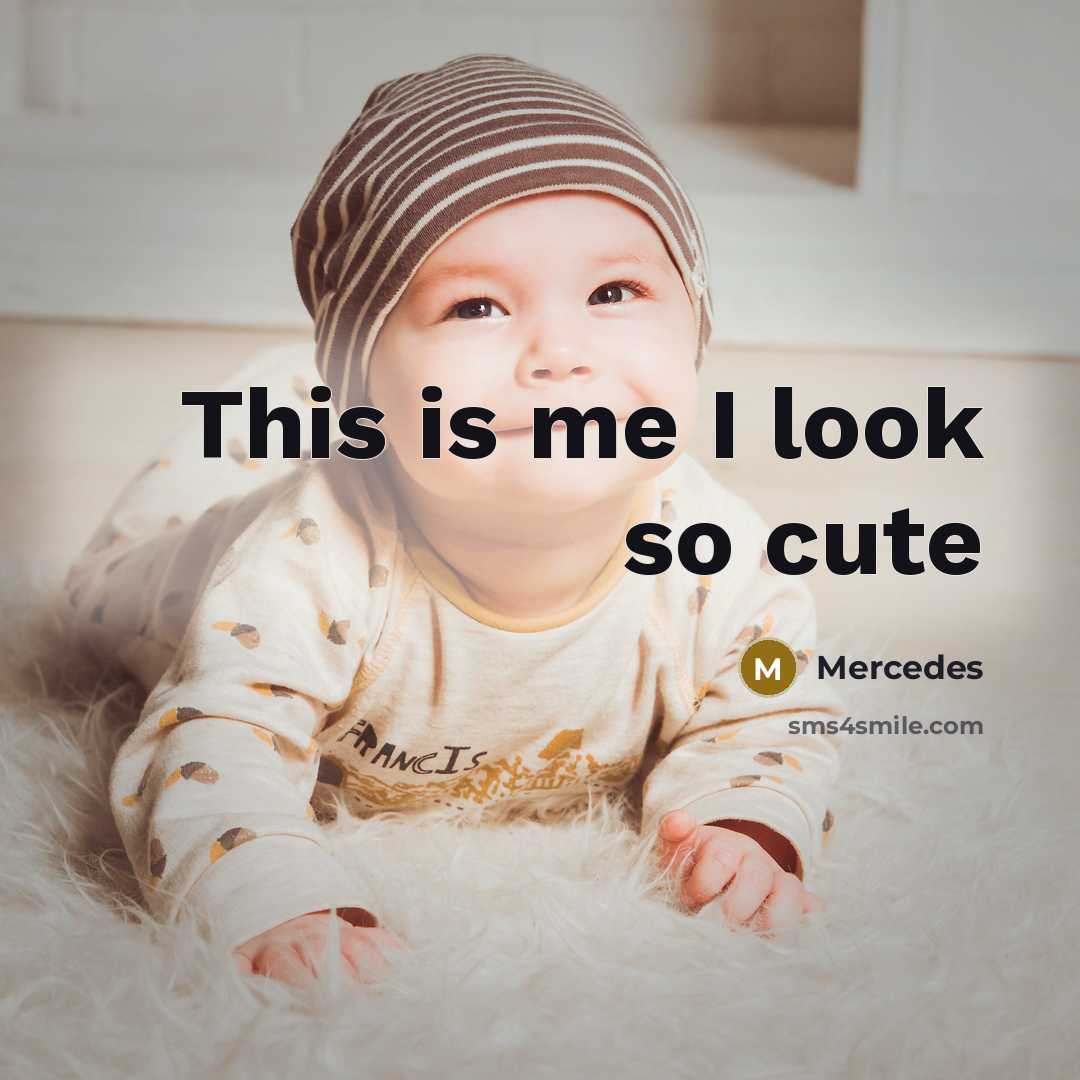 “This is me I look so cute…” quote by Mercedes