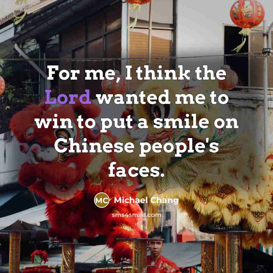 “For me, I think the Lord wanted me to win…” quote by Michael Chang