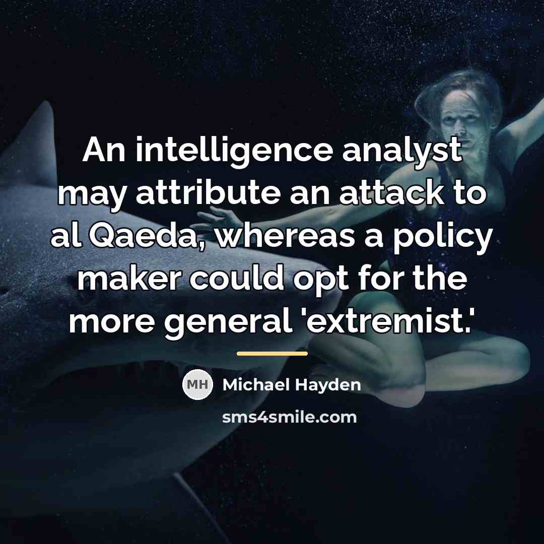 “An intelligence analyst may attribute an attack to al Qaeda,…” quote by Michael Hayden