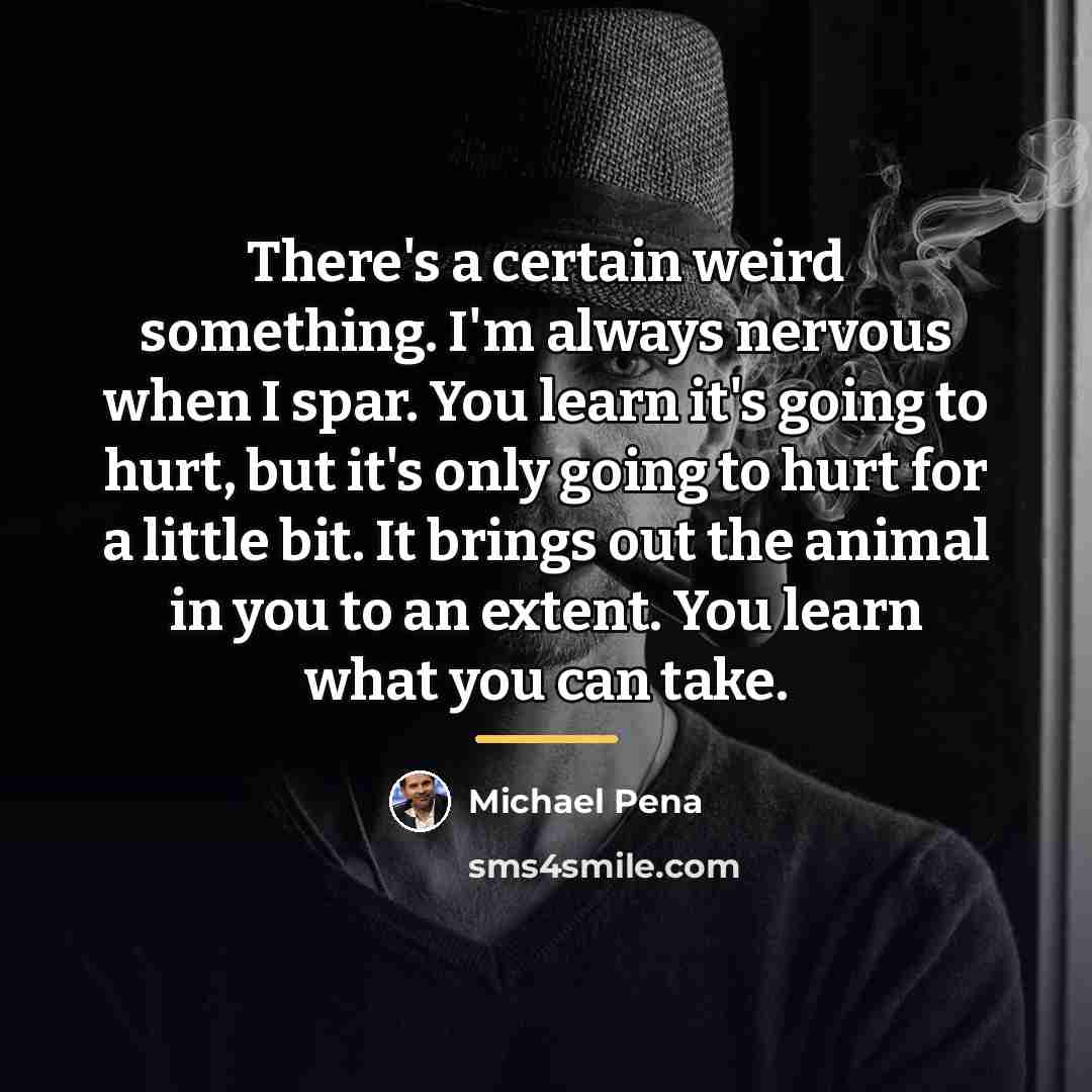 “There's a certain weird something. I'm always nervous when I…” quote by Michael Pena