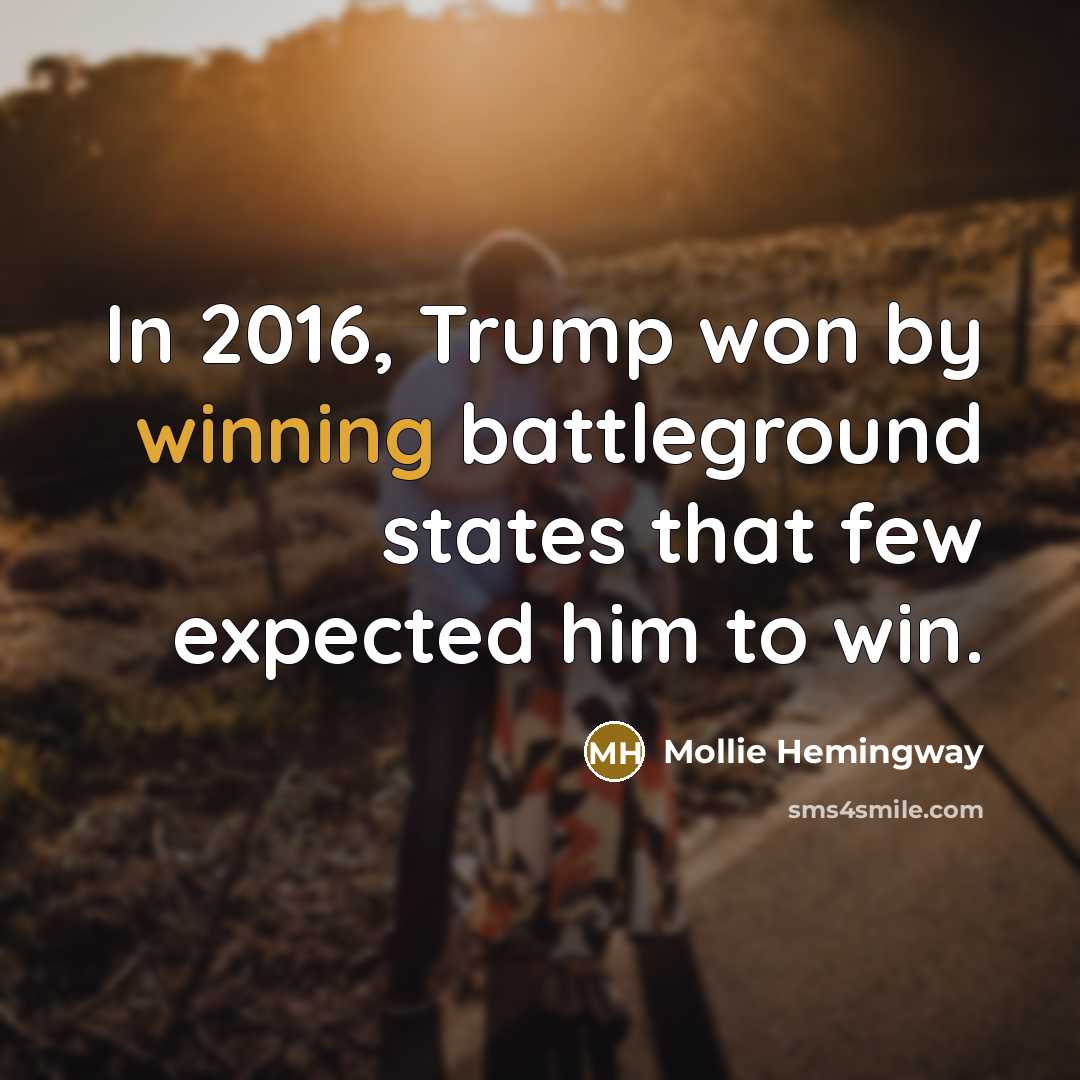 “In 2016, Trump won by winning battleground states that few…” quote by Mollie Hemingway