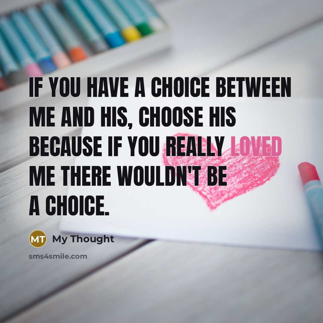 “If you have a choice between me and his, choose…” quote by My Thought