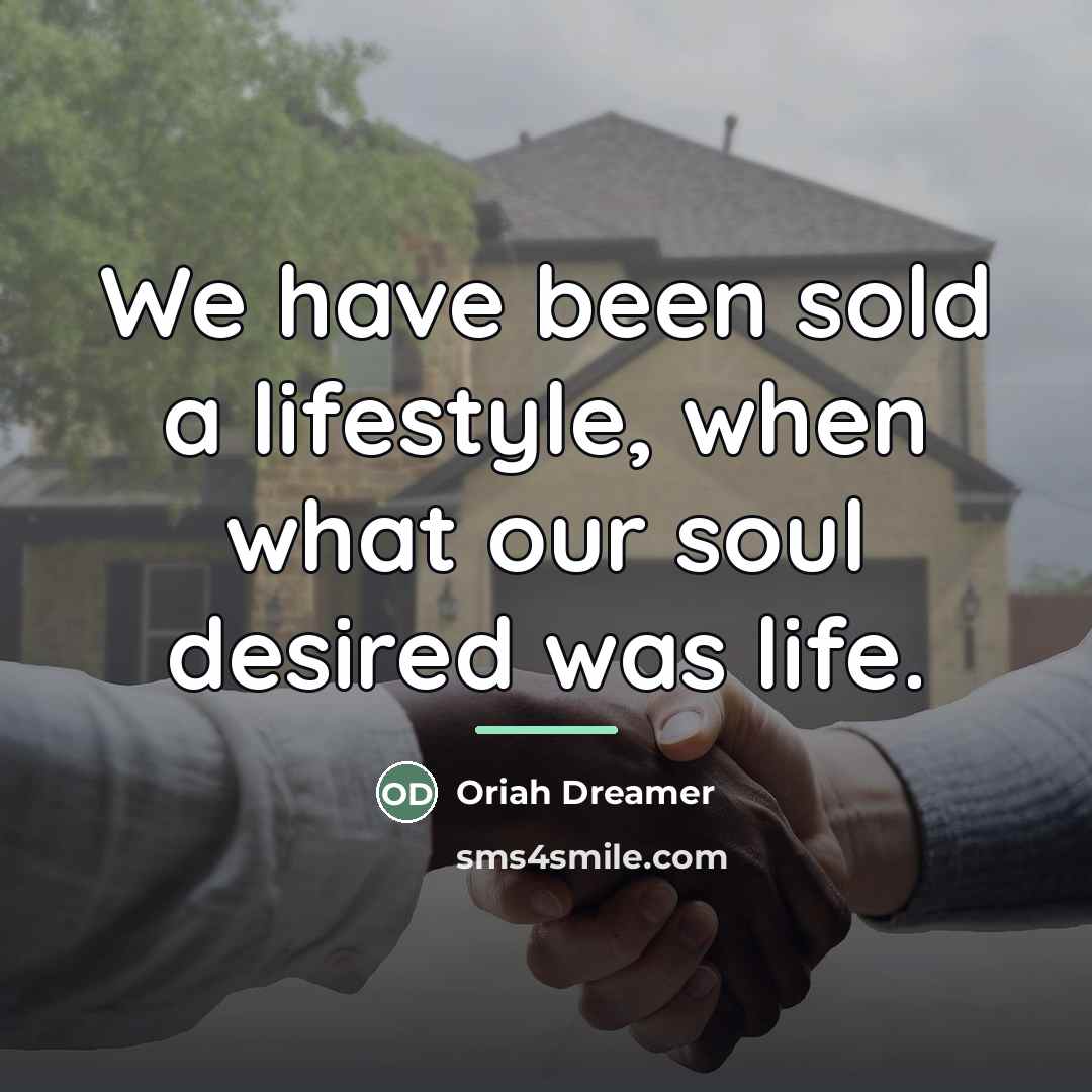 “We have been sold a lifestyle, when what our soul…” quote by Oriah Dreamer