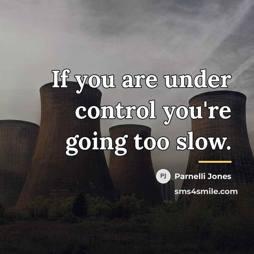 “If you are under control you're going too slow.…” quote by Parnelli Jones