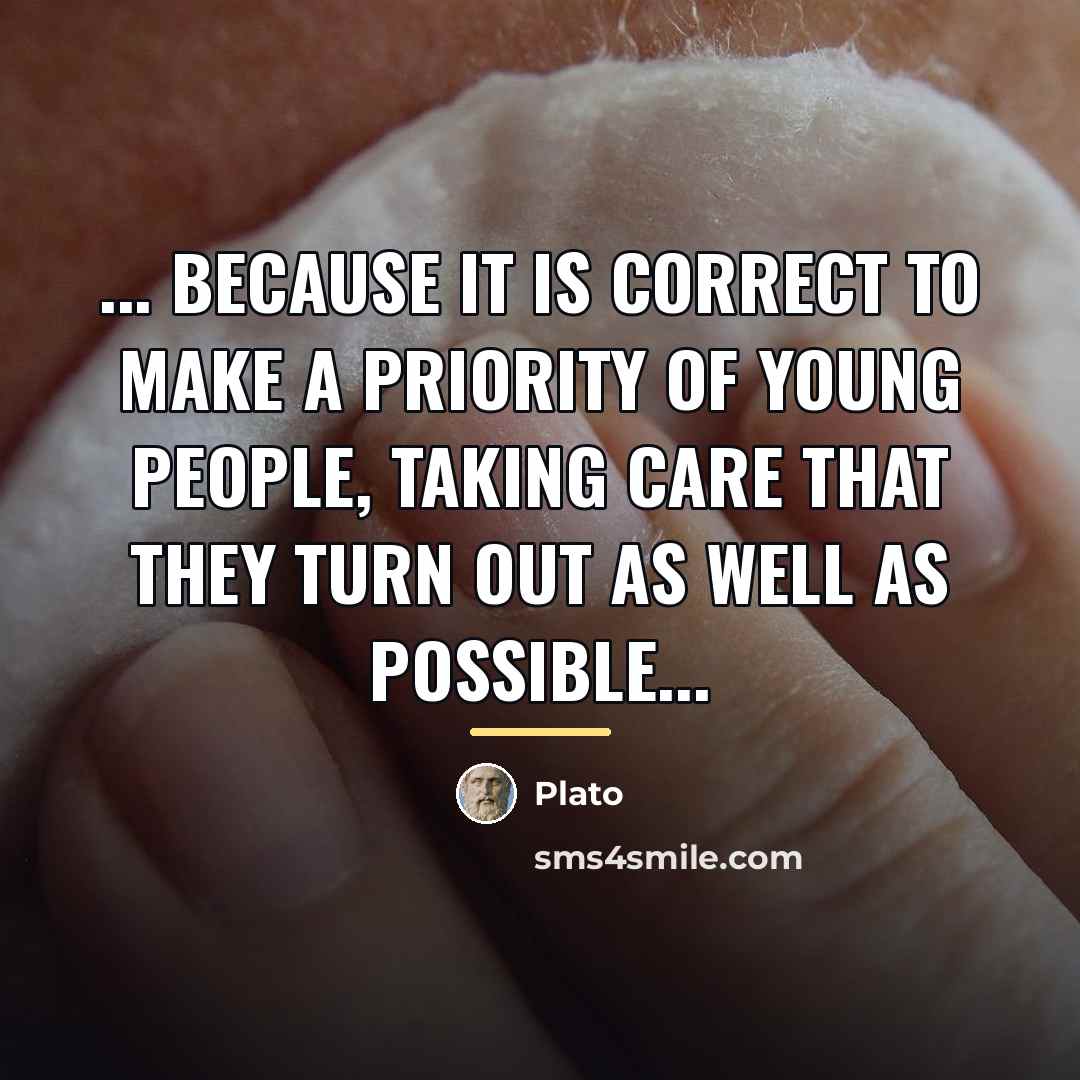 “... because it is correct to make a priority of…” quote by Plato